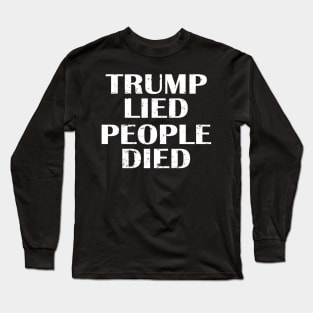 Trump Lied People Died USA Long Sleeve T-Shirt